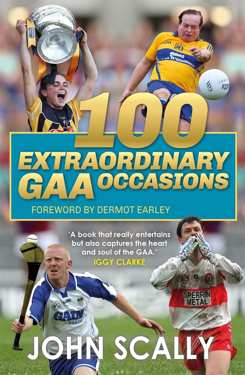 100 Extraordinary GAA Occasions-Scally, John John Scally,