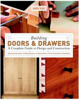 Building Doors & Drawers: A Complete Guide to Design and Construction - GOOD