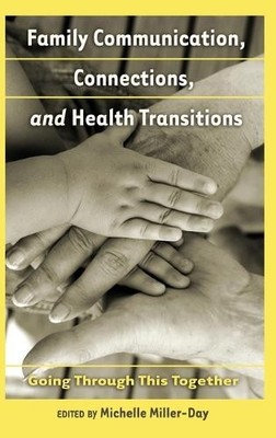 Family Communication, Connections, and Health Transitions - 9781433110696