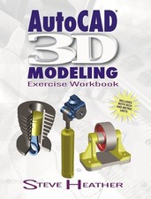 Autocad R 3D Modeling: Exercise Workbook