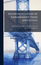 Instrumentation of Embankment Dams and Levees by Department of Army U.S. Army Co