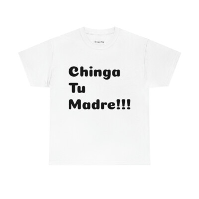 Chinga Tu Madre Unisex  Cotton Tee