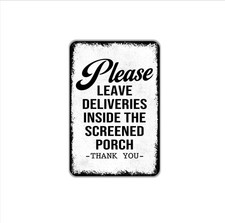 Please Leave Deliveries Inside Screened Porch Thank You With Arrow Sign Metal