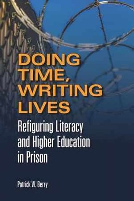 Doing Time, Writing Lives: - Paperback, by Berry Patrick W. - Very Good
