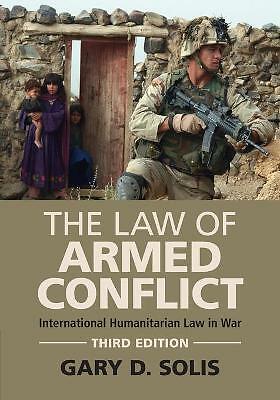 The Law of Armed Conflict International Humanitarian Law in War Solis 3e