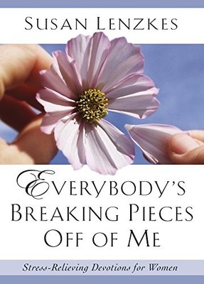 Everybody's Breaking Pieces off ME: Stress-Relievin by Lenzkes, Susan 092923958X
