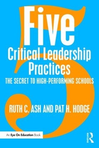 Five Critical Leadership Practices by Ruth C. Ash, Pat H. Hodge - 9781138889255