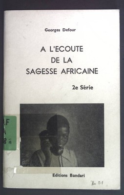 A l'ecoute de la sagesse africaine 2e serie. Brochure Technique No. 51. Defour,
