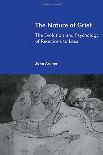 The Nature of Grief: The Evolution and Psychology of Reactions t