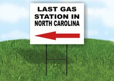 NORTH CAROLINA LAST GAS STATION LEFT ARROW Yard Sign w Stand LAWN SIGN Single