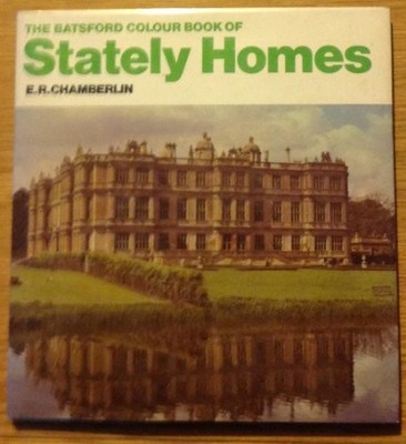 The Batsford Colour Book of Stately Homes,E.R. Chamberlin