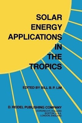Solar Energy Applications in the Tropics - 9789400979383
