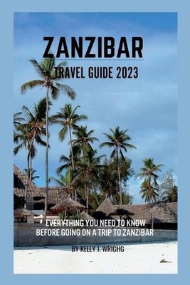 Zanzibar travel guide 2023: Everything you need to know before going on a trip t