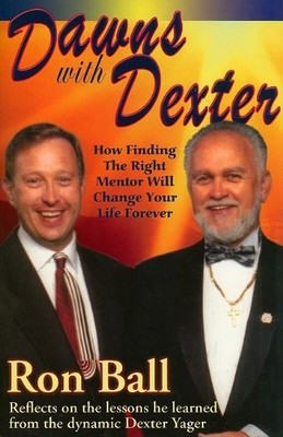 Dawns with Dexter: How Finding the Right Mentor Will Change Your Life Foreve...