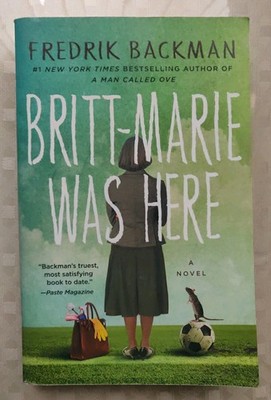 Britt-Marie Was Here : A Novel by Fredrick Backman (Paperback)
