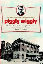 Mike Freeman Clarence Saunders & the Founding of Piggly  (Paperback) (UK IMPORT)