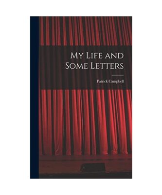 My Life and Some Letters, Patrick Campbell