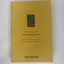 Teaching to Transgress: Education as the Prac...