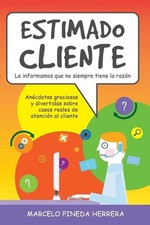 Estimado Cliente: An?cdotas graciosas y divertidas sobre casos reales de atenci?