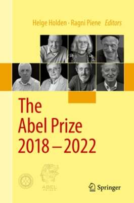 The Abel Prize 2018-2022 by Helge Holden: New