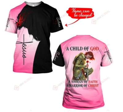 A CHILD OF GOD A WOMAN OF FAITH A WARRIOR OF CHRIST PERSONALIZED NEW 3D T-SHIRT