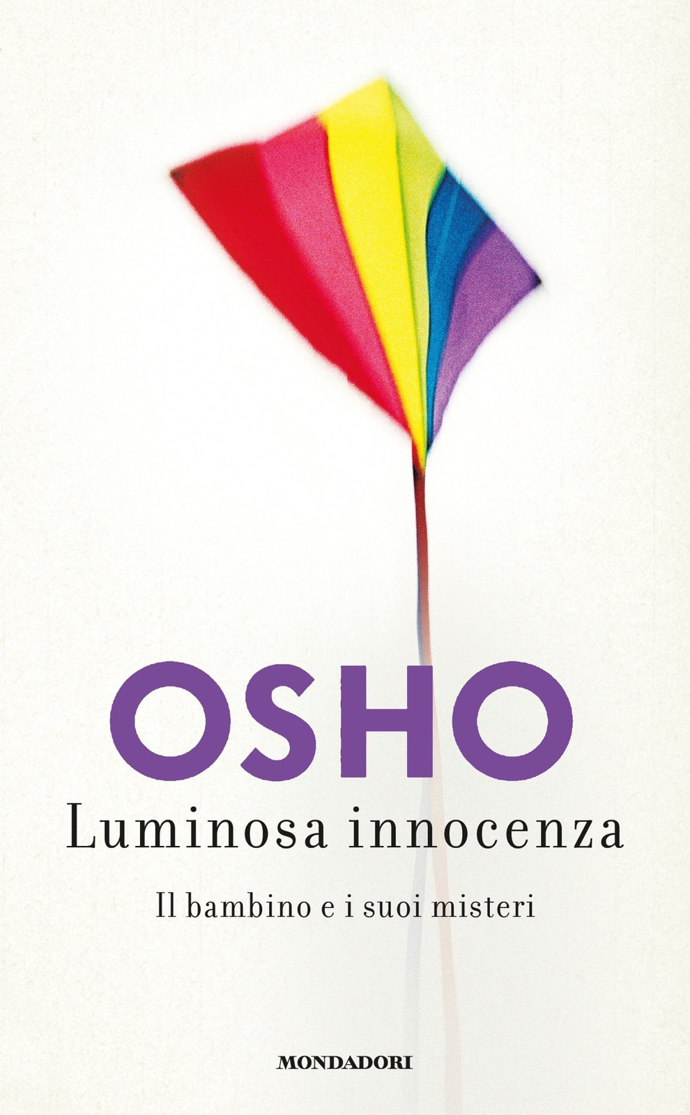 Libri Osho - Luminosa Innocenza. Il Bambino E I Suoi Misteri