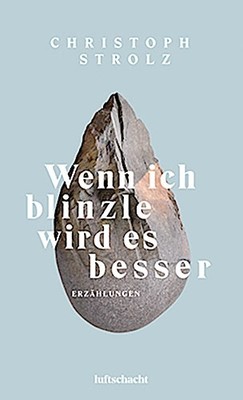 Wenn ich blinzle wird es besser, Christoph Strolz