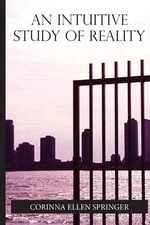 An intuitive study of reality: A guide to master the experience of our reality b