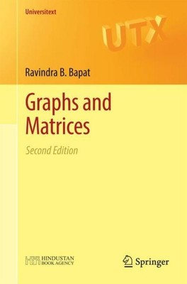 Graphs and Matrices ~ Ravindra B. Bapat ~  9781447165682