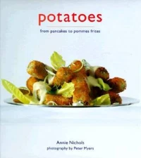 Potatoes from pancakes to pommes frites - Hardcover By Annie Nichols - VERY GOOD