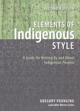 Elements of Indigenous Style : A Guide for Writing by and About Indigenous Pe...
