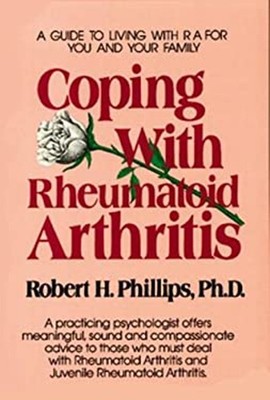 Coping with Rheumatoid Arthritis : A Guide to Living with Arthrit