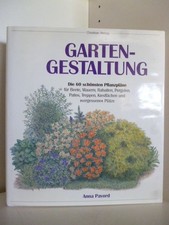 Gartengestaltung. Die 60 schönsten Pflanzplätze für Beete, Mauern, Rabatten, Per