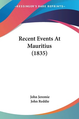 John Jeremie (u. a.) | Recent Events At Mauritius (1835) | Taschenbuch (2009)