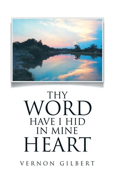 Vernon Gilbert | Thy Word Have I Hid In Mine Heart | Taschenbuch | Englisch-image