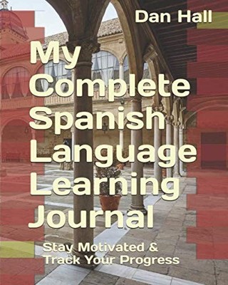 My Complete Spanish Language Learning Jou..., Hall, Dan