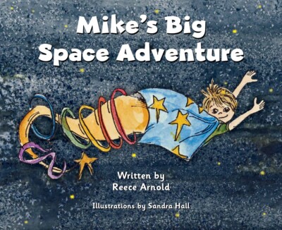 Mike's Big Space Adventure - New astronomy fiction children's book!