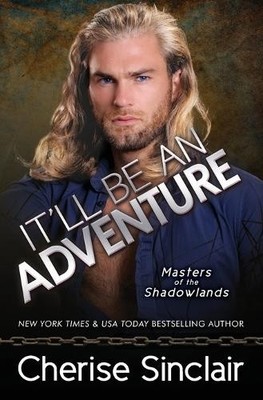 Cherise Sinclair It'll Be An Adventure (Taschenbuch)