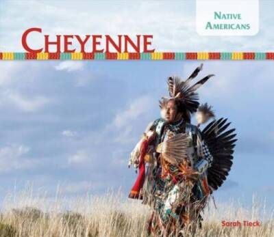 Cheyenne (Native Americans) - Library Binding By Tieck, Sarah - GOOD