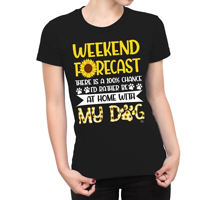1Tee Womens Weekend Forecast There Is A 100% Chance Id Rather Be At Home With
