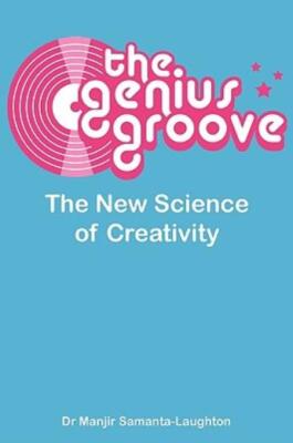 The Genius Groove: The New Science Of Creativity