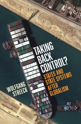 Taking Back Control?: States and State HARDCOVER 2024 by Wolfgang Streeck