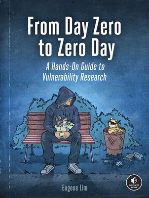 From Day Zero to Zero Day | A Hands-On Guide to Vulnerability Research | Lim