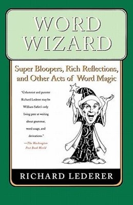 Word Wizard: Super Bloopers, Rich Reflections, and Other Acts o - VERY GOOD