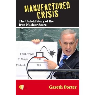 Manufactured Crisis: The Untold Story of the Iran Nucle - Paperback NEW Porter,
