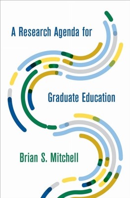 A Research Agenda for Graduate Education by Brian S. Mitchell HARDBACK