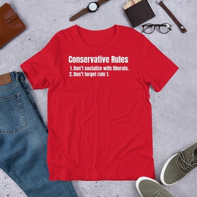 Conservative Rules Don t Socialize with Liberals Republican Unisex T-shirt