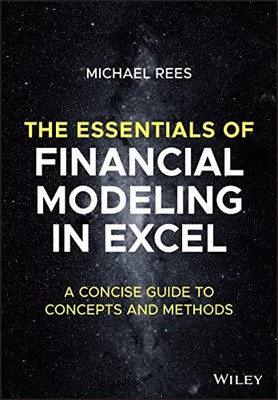 The Essentials of Financial Modeling in Excel by Michael Rees