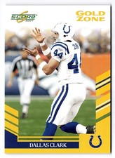 2007 Score #224 Dallas Clark Gold Zone /600 Colts Iowa Hawkeyes