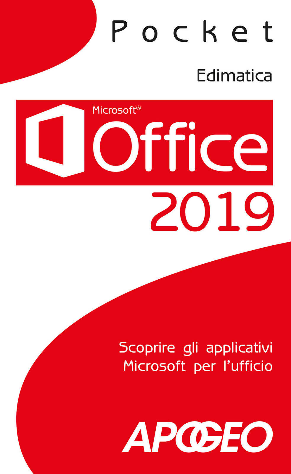 Office 2019. Scoprire gli applicativi Microsoft per l'ufficio - Edimatica (cur.)